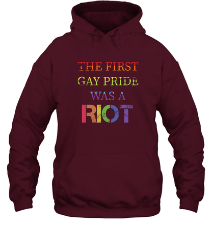 The First Gay Pride Was A Riot Proud Lgbt Shirt Hoodie Hoodie Maroon