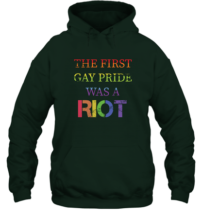 The First Gay Pride Was A Riot Proud Lgbt Shirt Hoodie Hoodie Forest