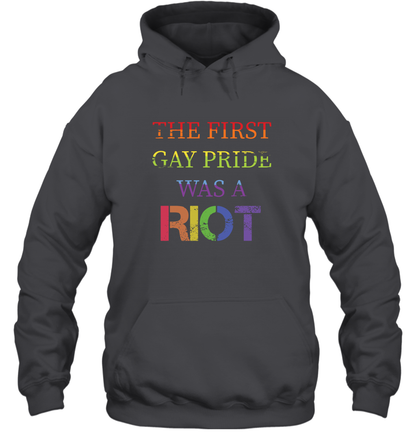 The First Gay Pride Was A Riot Proud Lgbt Shirt Hoodie Hoodie Dark Heather