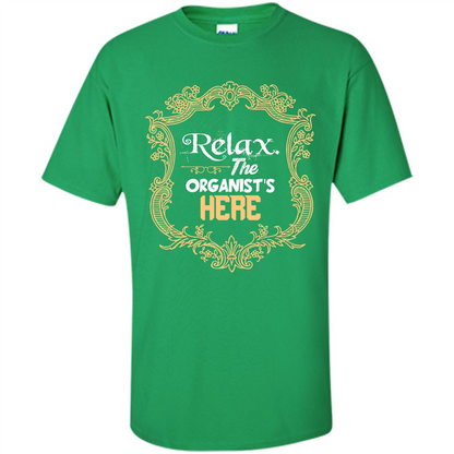 Relax. The Organist's Here T-shirt Irish Green