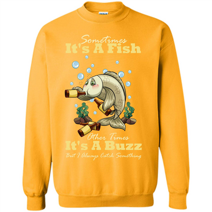 Fishing T-shirt Sometimes It's A Fish Other Times It's A Buzz Gold