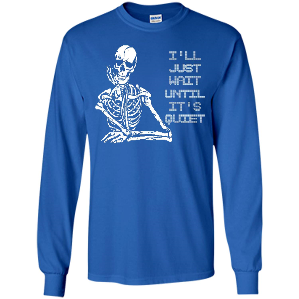 Teacher T-shirt I'll Just Wait Until It's Quiet T-shirt Royal