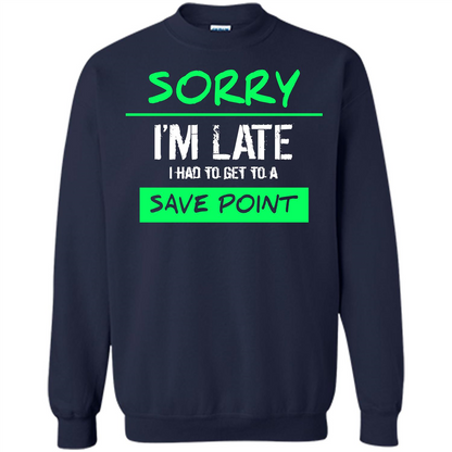 Sorry I'm Late I Had To Get To A Save Point T-shirt Navy