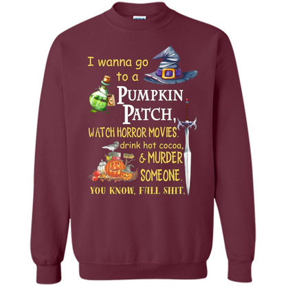 I Wanna Go To A Pumpkin Patch T-Shirt Funny Halloween T-shirt Maroon