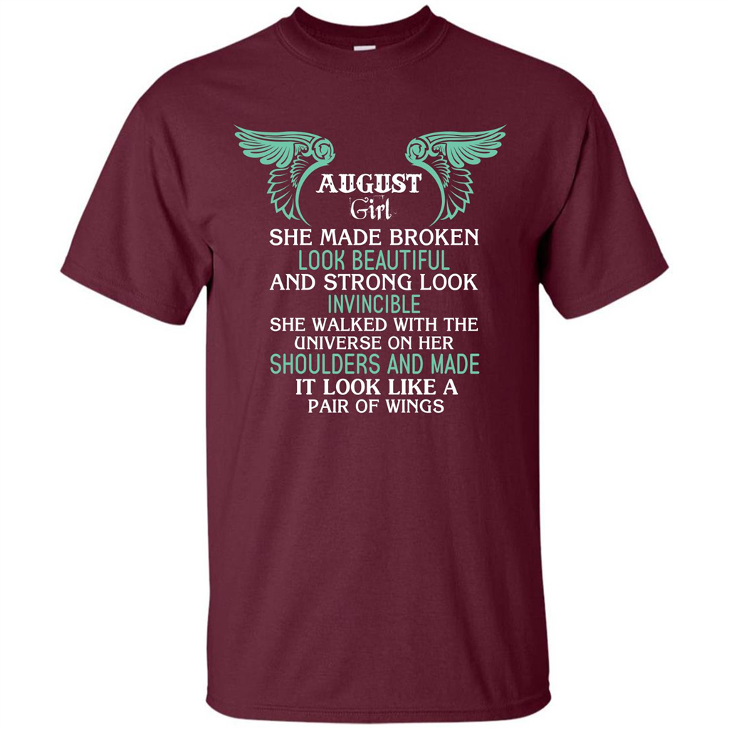 August Girl She Made Broken Look Beautiful T-shirt Maroon