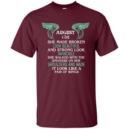 August Girl She Made Broken Look Beautiful T-shirt Maroon