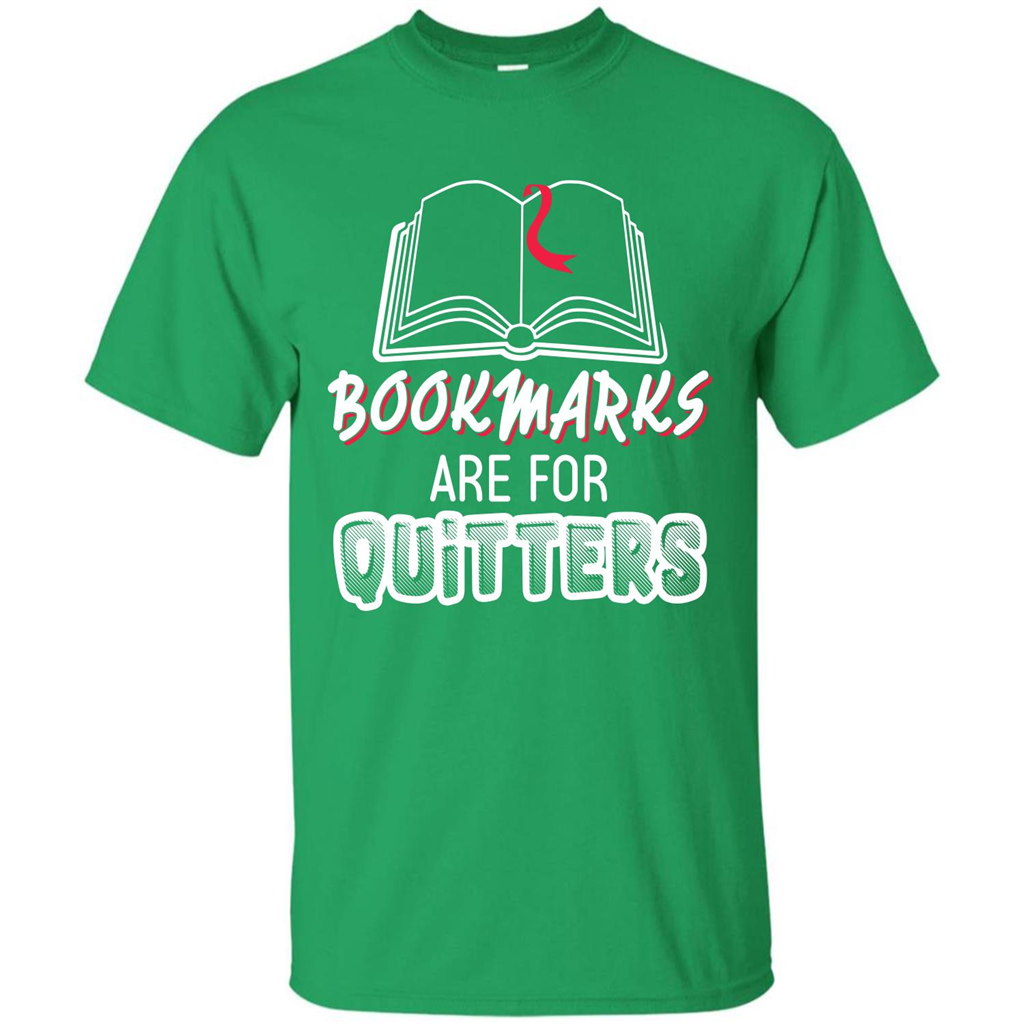 Book Reader T-shirt Bookmarks Are For Quitters T-shirt Irish Green