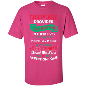 Childcare Provider T-shirt I Might Be Temporary In Their Lives