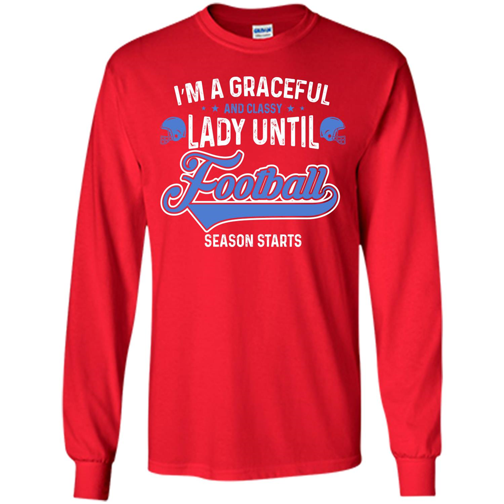 Football T-shirt I'm A Graceful And Classy Lady T-shirt