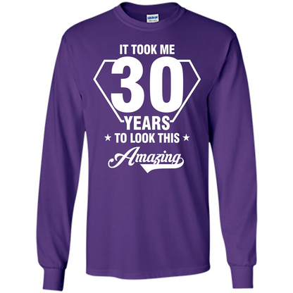 Birthday Gift T-shirt It Took Me 30 Years To Look This Amazing Purple