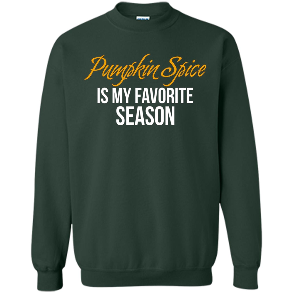 Pumpkin Spice T-Shirt, Pumpkin Spice Is My Favorite Season Forest Green