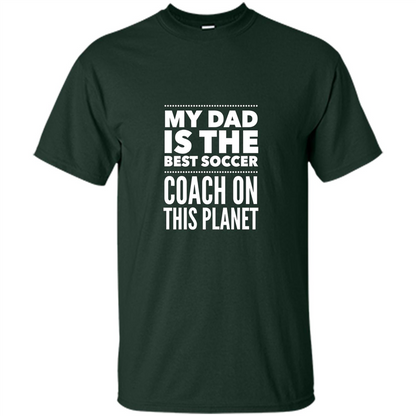 My Dad is The Best Coach on The Planet T-shirt Forest Green