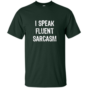 I Speak Fluent Sarcasm - Sarcastic Funny T-shirt