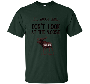 Funny The Moose Game Dry Humor Joke T-shirt cool shirt