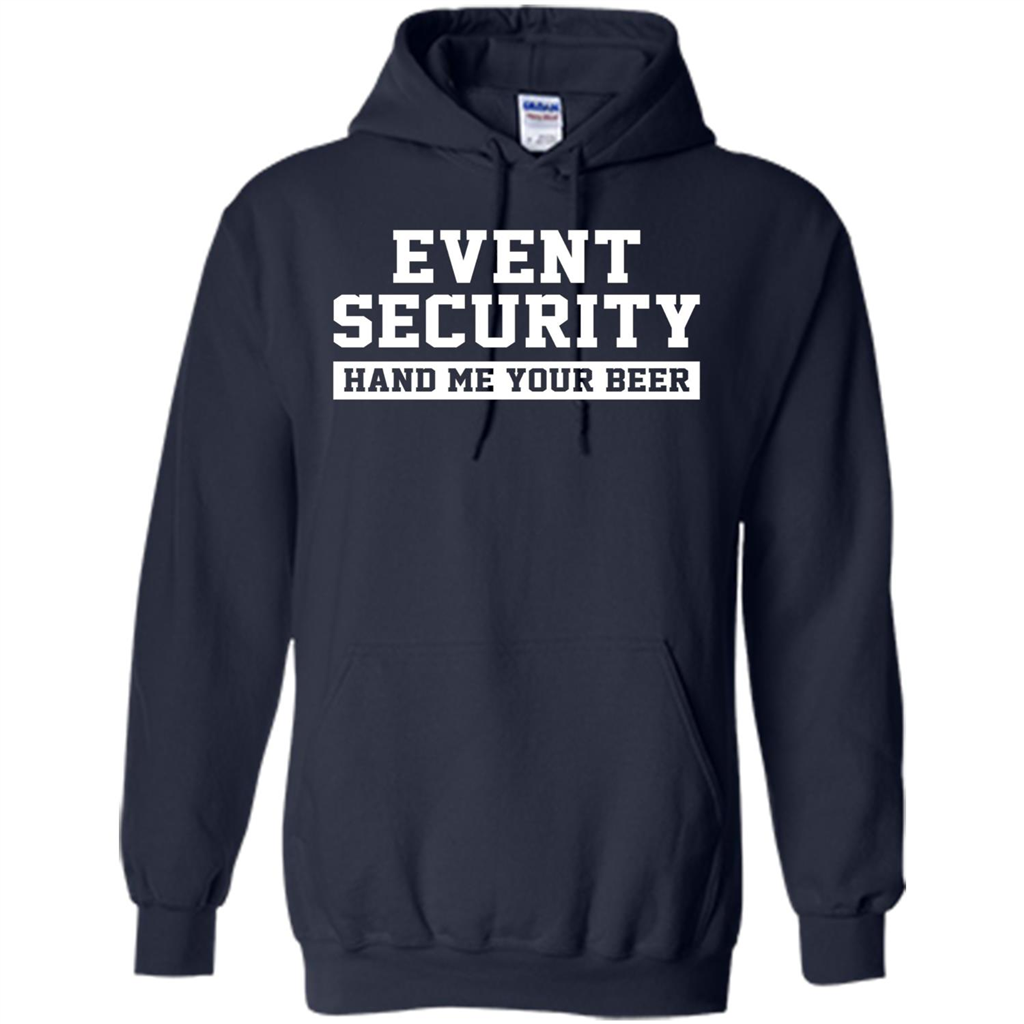 Funny Drink T-shirt Event Security Hand Me Your Beer Funny Drunk Drink Tee Navy