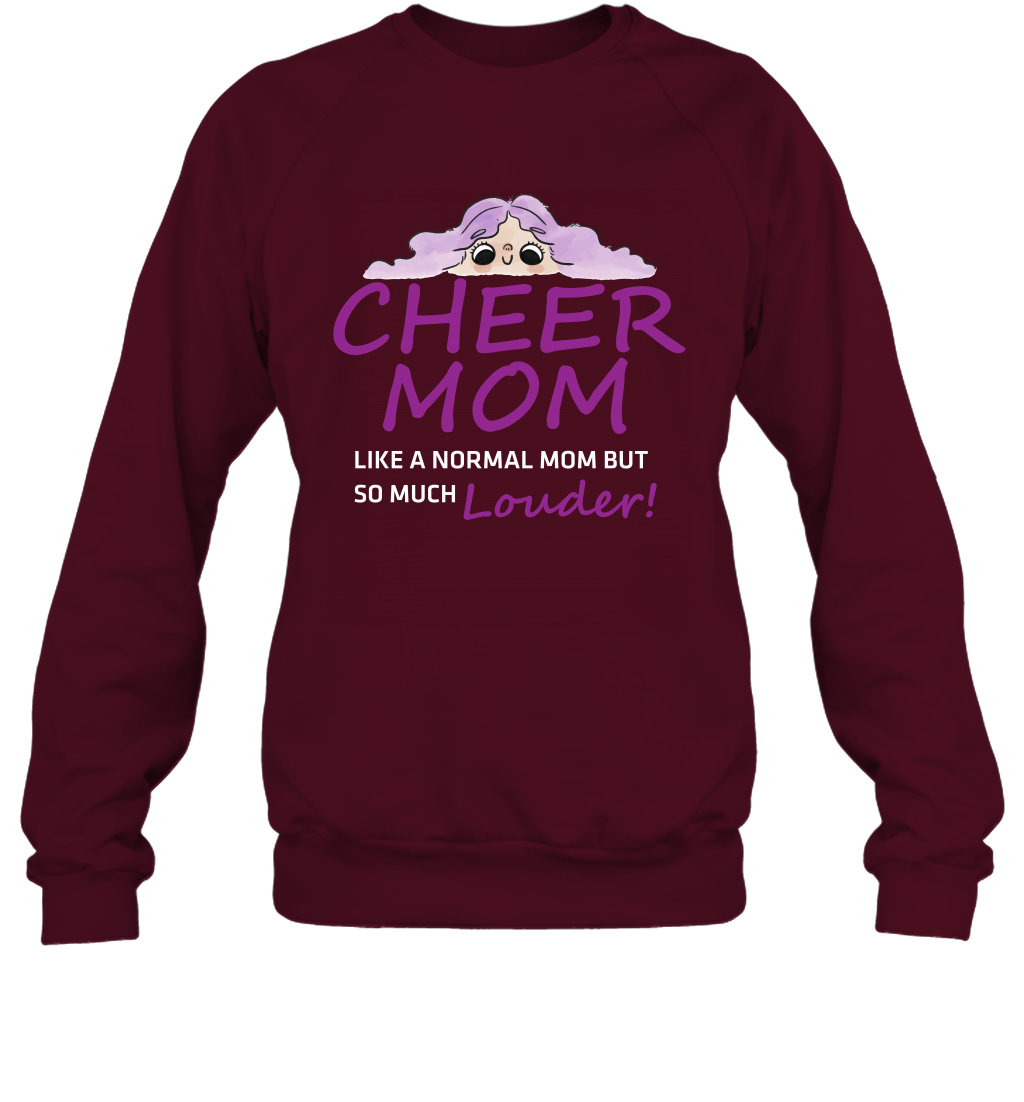 Cheer Mom Like A Normal Mom But So Much Louder Shirt Sweatshirt Sweatshirt Maroon