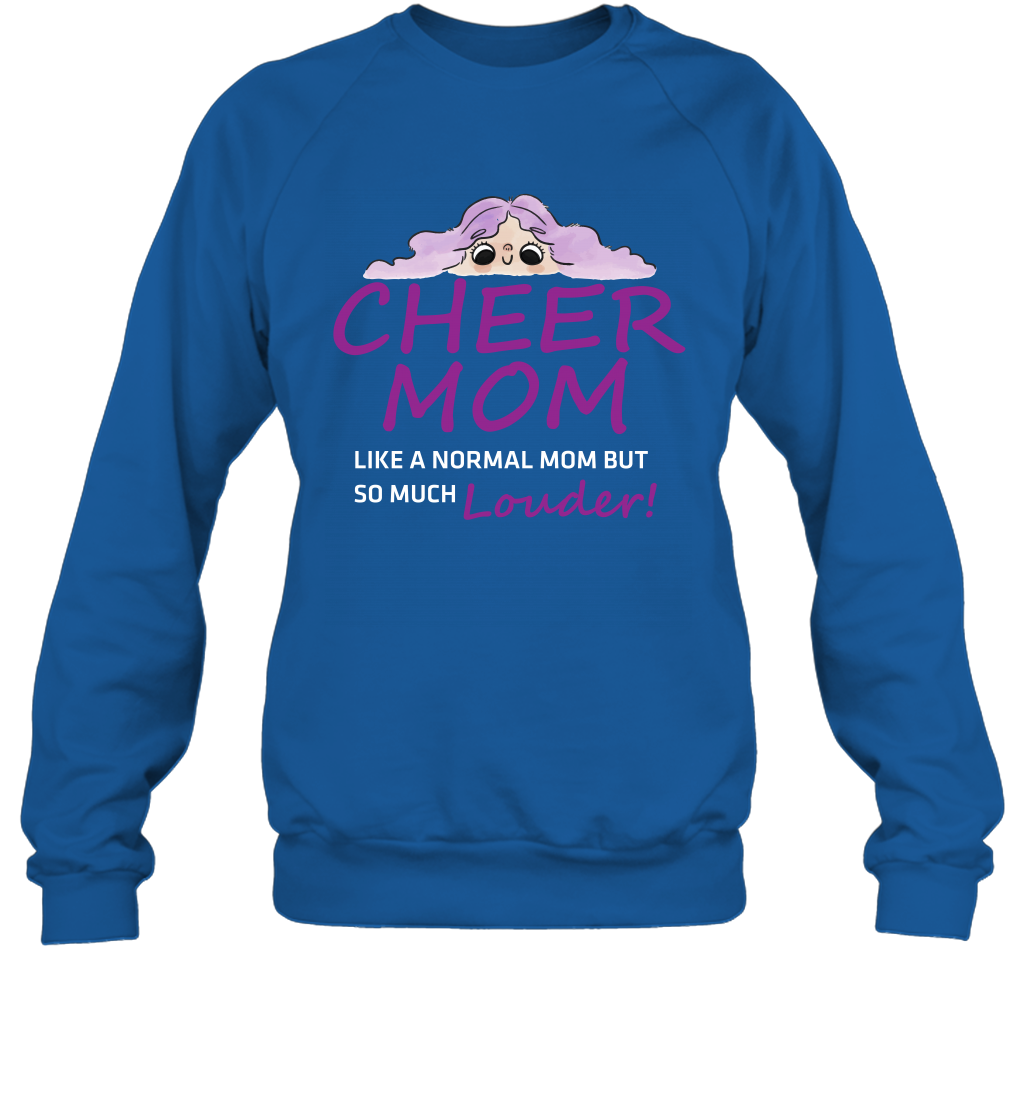 Cheer Mom Like A Normal Mom But So Much Louder Shirt Sweatshirt Sweatshirt Royal