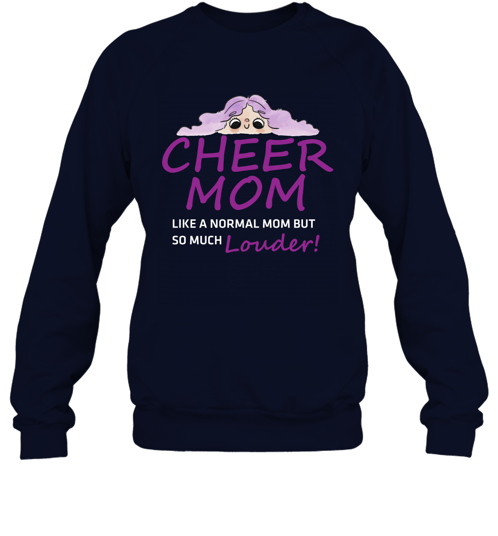 Cheer Mom Like A Normal Mom But So Much Louder Shirt Sweatshirt Sweatshirt Navy