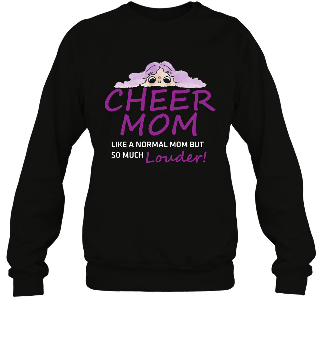 Cheer Mom Like A Normal Mom But So Much Louder Shirt Sweatshirt Sweatshirt Black