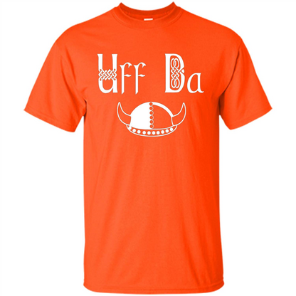 Uff Da Viking Hat Norwegian Scandinavian Saying T-shirt Orange