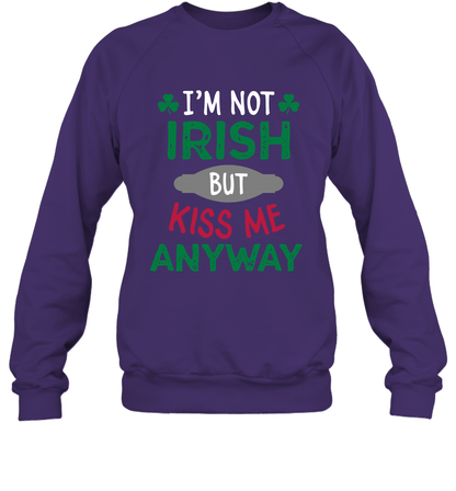 Im Not Irish But Kiss Me Anyway Saint Patricks Day Shirt Sweatshirt Purple