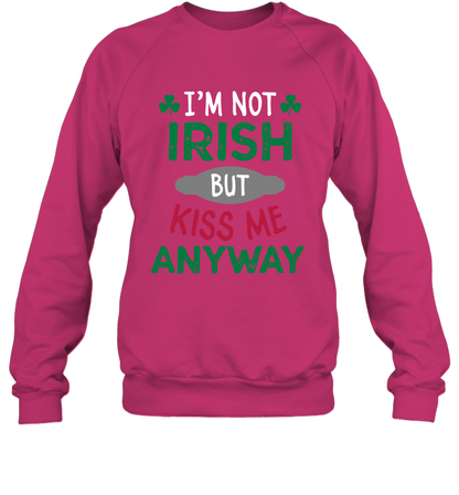 Im Not Irish But Kiss Me Anyway Saint Patricks Day Shirt Sweatshirt Heliconia
