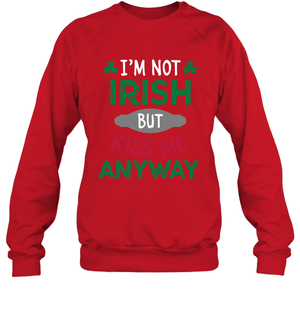 Im Not Irish But Kiss Me Anyway Saint Patricks Day ShirtUnisex Fleece Pullover Sweatshirt