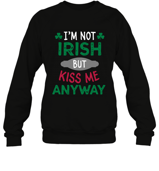 Im Not Irish But Kiss Me Anyway Saint Patricks Day Shirt Sweatshirt Black