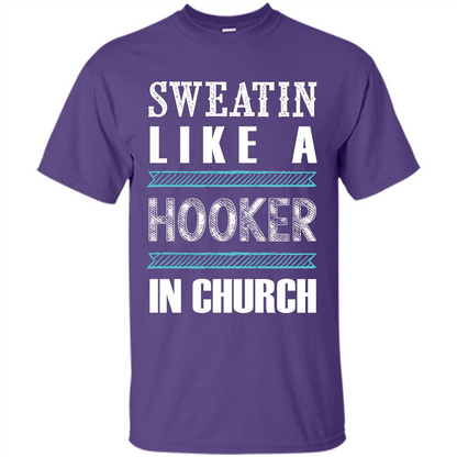 Sweatin Like A Hooker In Church T-shirt Purple