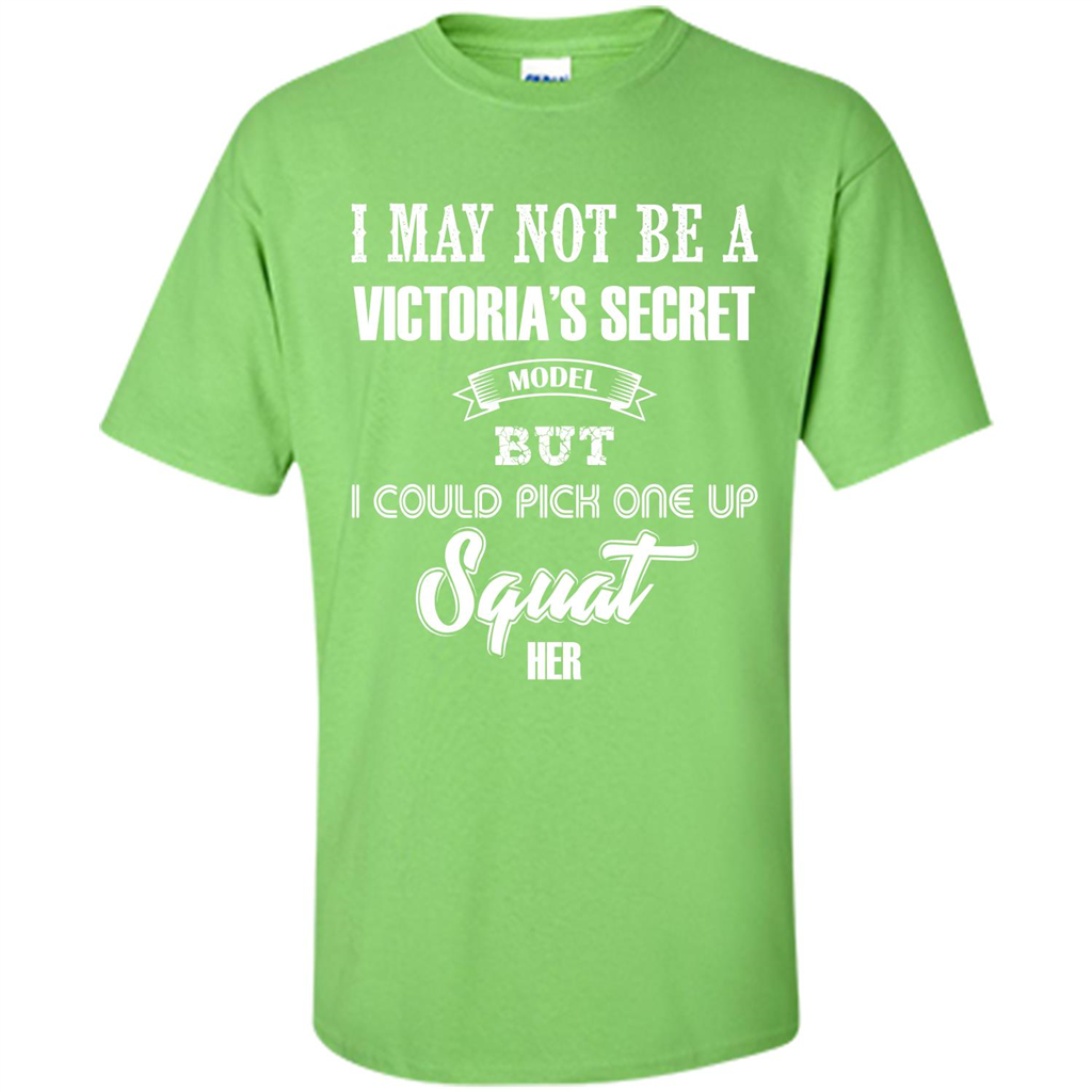 Gym Woman T-shirt I May Not Be A Victoria_Ñés Secret Model But I Could Pick One Up Squat Her Lime