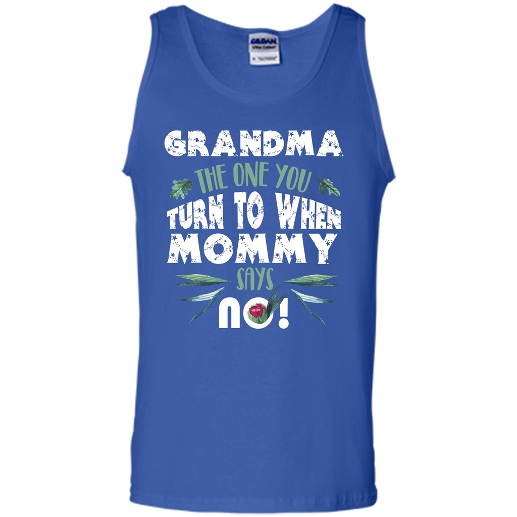 Nana T-shirt Grandma The One You Turn To When Mommy Says No Royal
