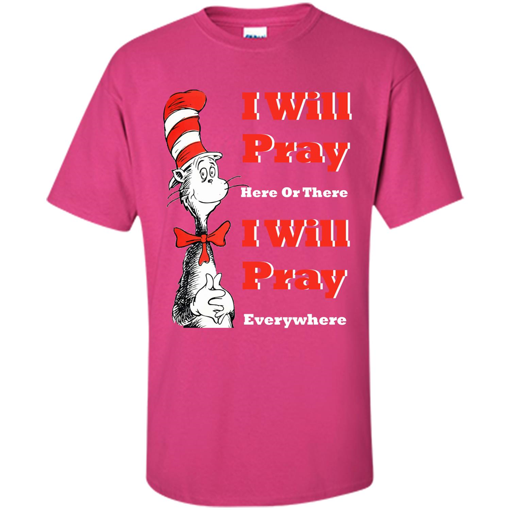 Christian. I Will Pray Here Or There I Will Pray Everywhere T-shirt Heliconia