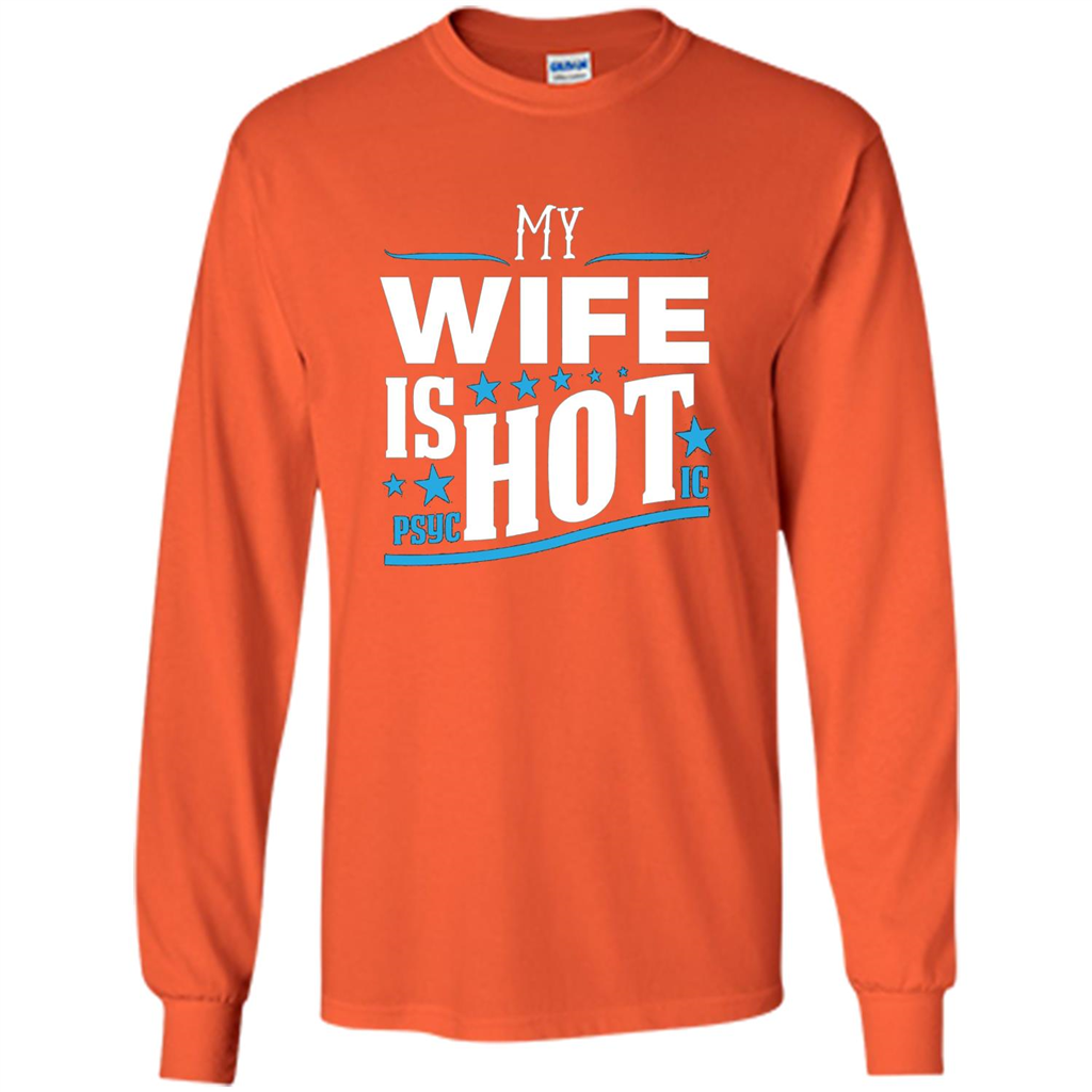 My Wife Is Psychotic T-Shirt Husband T-shirt Orange
