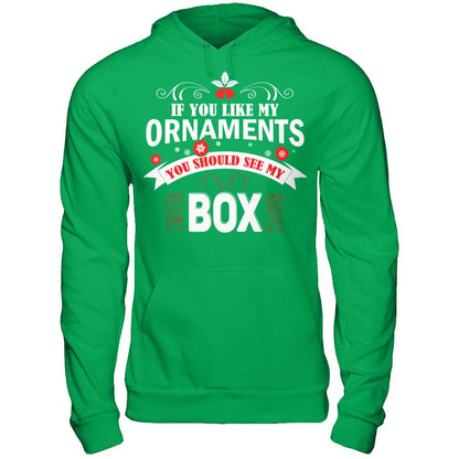 If You Like My Ornaments You Should See My Box Gildan - Pullover Hoodie Irish Green