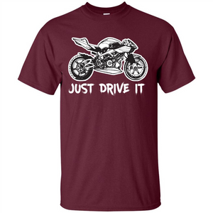 Just Drive It T-shirt