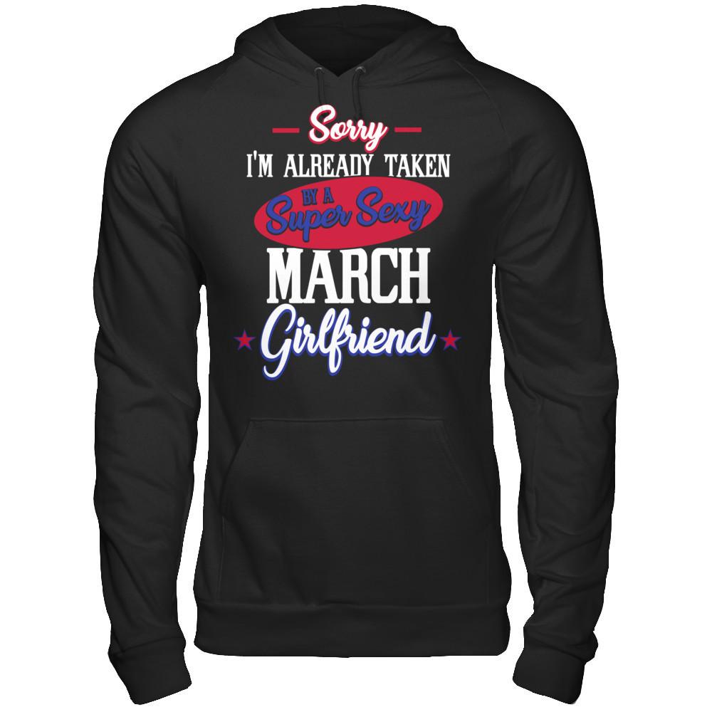 Sorry I'm Already Taken By A Super Sexy March Girlfriend Gildan - Pullover Hoodie Black