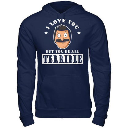 I Love You But You're All Terrible T-shirt Gildan - Pullover Hoodie Navy