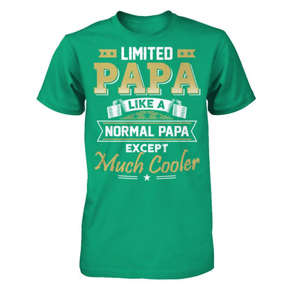 Limited Papa - Like A Normal Papa Except Much Cooler T-shirt Gildan - Short Sleeve Tee Kelly Green