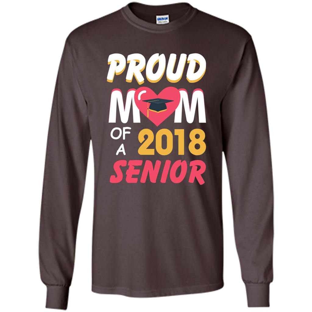 Proud Mom of a 2018 Senior T-shirt Dark Chocolate