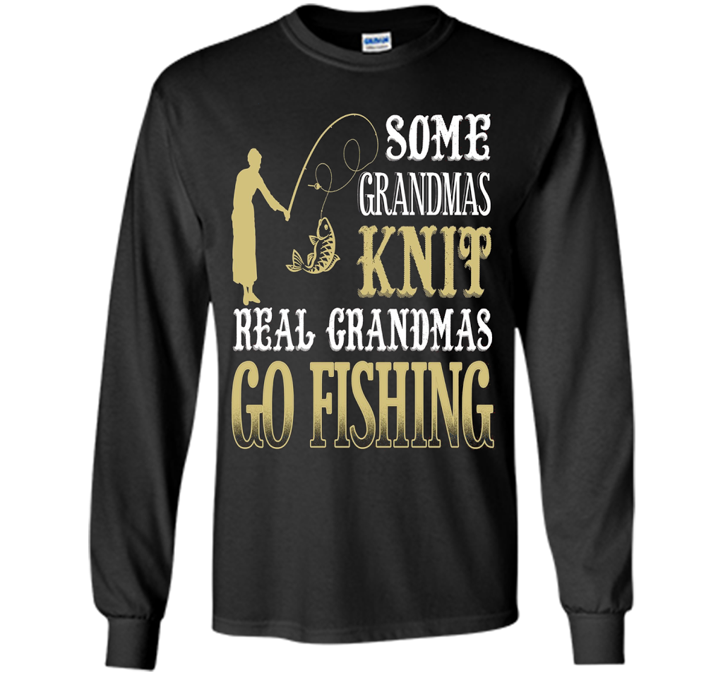 Some Grandmas Knit Real Grandmas Go Fishing T-shirt Black S