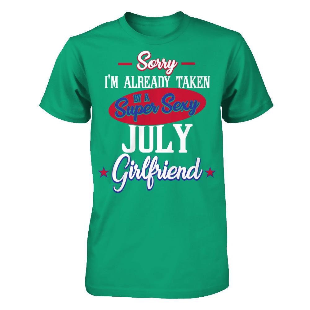 Sorry I'm Already Taken By A Super Sexy July Girlfriend Gildan - Short Sleeve Tee Kelly Green