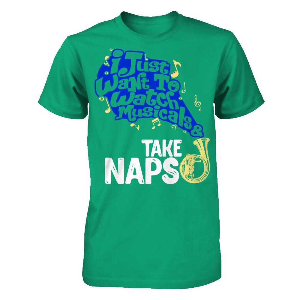 I Just Want To Watch Musicals & Take Naps T-shirt Gildan - Short Sleeve Tee Kelly Green