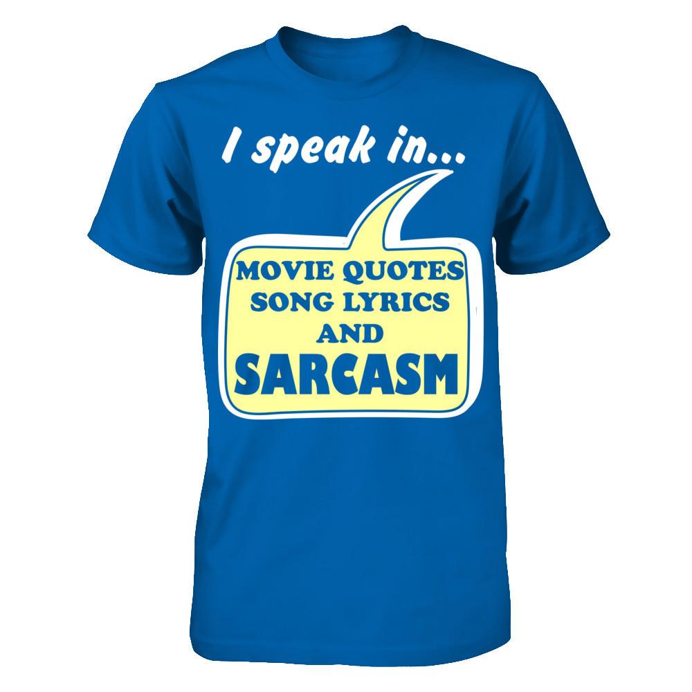 I Speak In Movie Quotes Song Lyrics And Sarcasm T-shirt Gildan - Short Sleeve Tee Royal