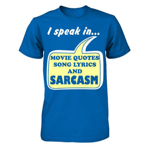 I Speak In Movie Quotes Song Lyrics And Sarcasm T-shirt