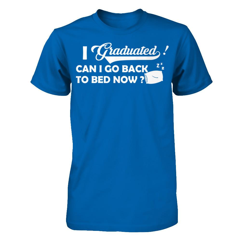 I Graduated Can I Go Back To Bed Now T-shirt Gildan - Short Sleeve Tee Royal