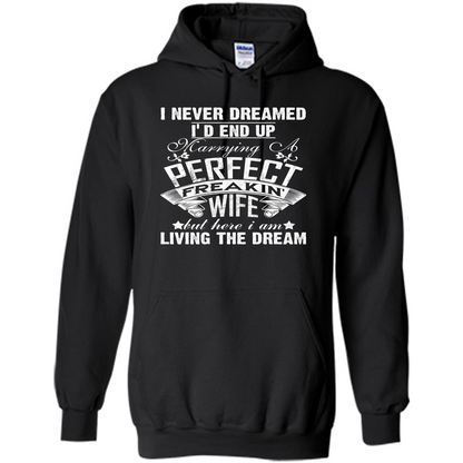 Family T-shirt I Never Dreamed I'd End Up Marrying A Perfect Freakin' Wife Black