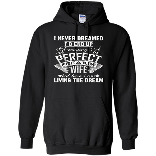Family T-shirt I Never Dreamed I'd End Up Marrying A Perfect Freakin' Wife Black