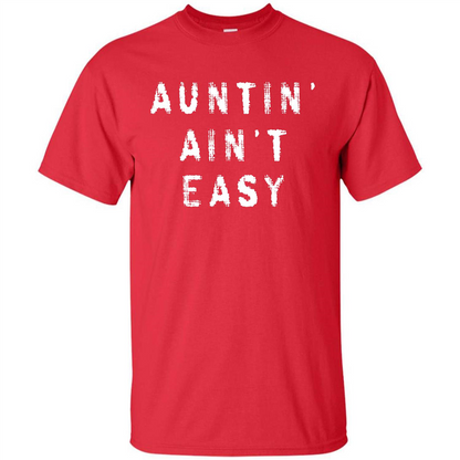 Aunt T-shirt Auntin’ Ain’t Easy T-shirt Red
