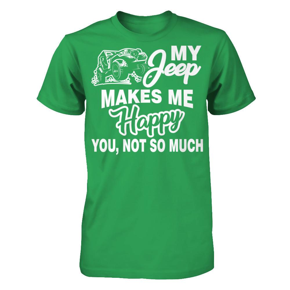My Jeep Makes Me Happy You Not So Much Next Level - Unisex Fitted Tee Kelly Green