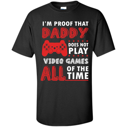 Daddy Gamer. I'm Proof That Daddy Doesn't Not Play Video Games All Of The Time Black